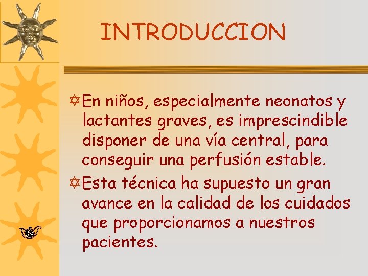 INTRODUCCION Y En niños, especialmente neonatos y lactantes graves, es imprescindible disponer de una