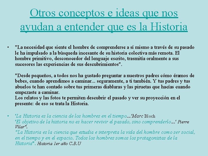 Otros conceptos e ideas que nos ayudan a entender que es la Historia •