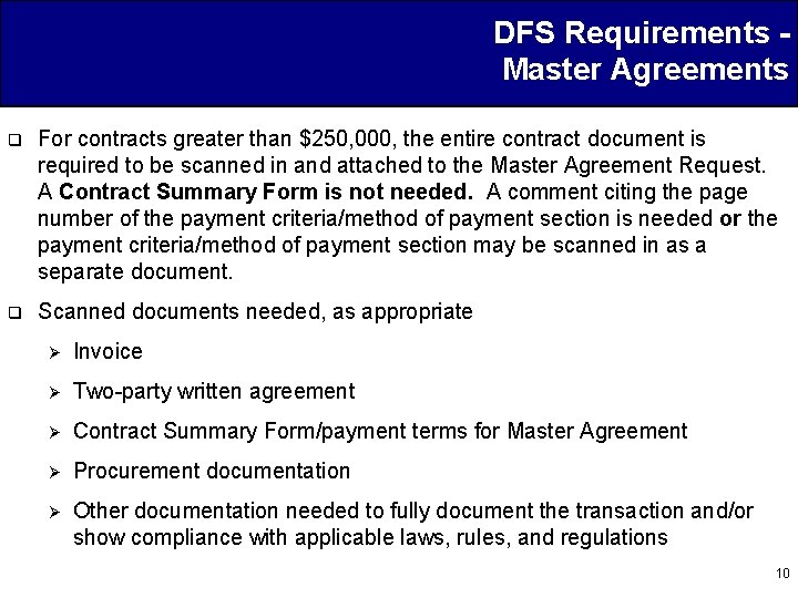 DFS Requirements Master Agreements q For contracts greater than $250, 000, the entire contract