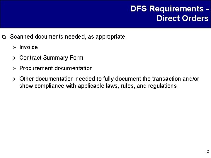 DFS Requirements Direct Orders q Scanned documents needed, as appropriate Ø Invoice Ø Contract