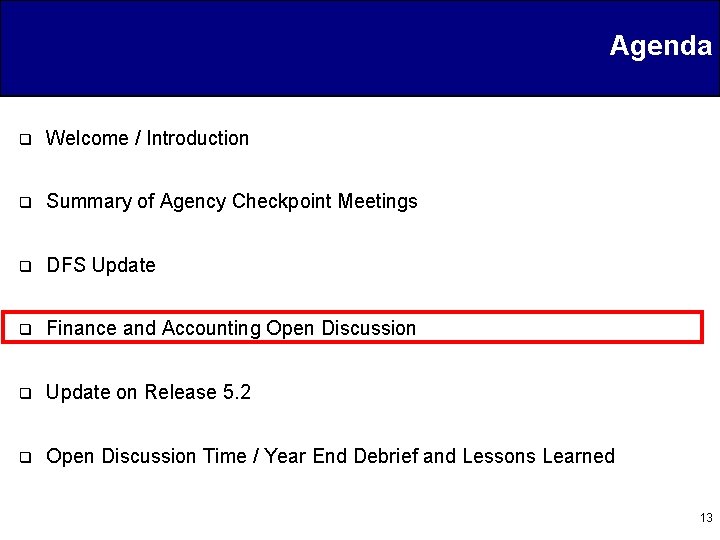 Agenda q Welcome / Introduction q Summary of Agency Checkpoint Meetings q DFS Update