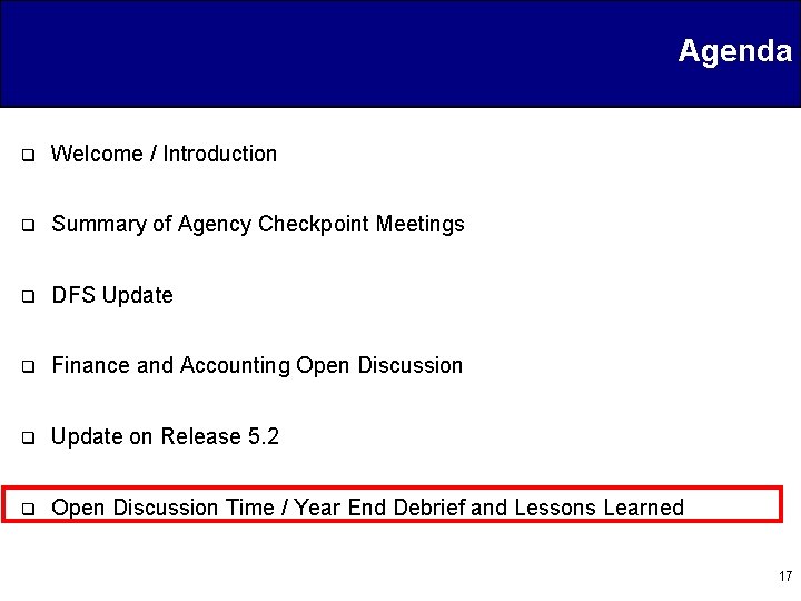 Agenda q Welcome / Introduction q Summary of Agency Checkpoint Meetings q DFS Update