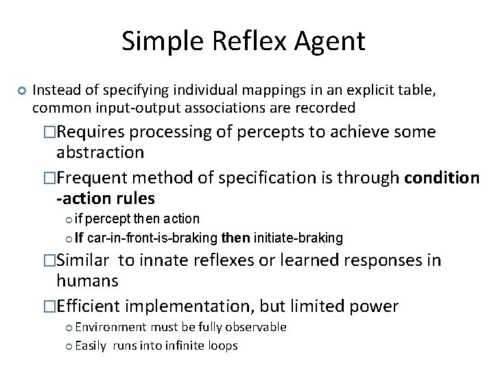 Simple Reflex Agent Instead of specifying individual mappings in an explicit table, common input-output