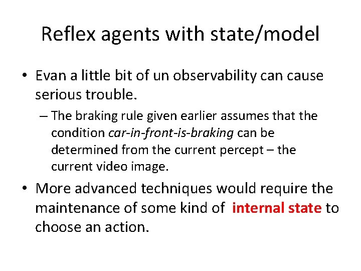 Reflex agents with state/model • Evan a little bit of un observability can cause