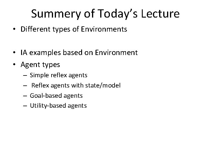 Summery of Today’s Lecture • Different types of Environments • IA examples based on