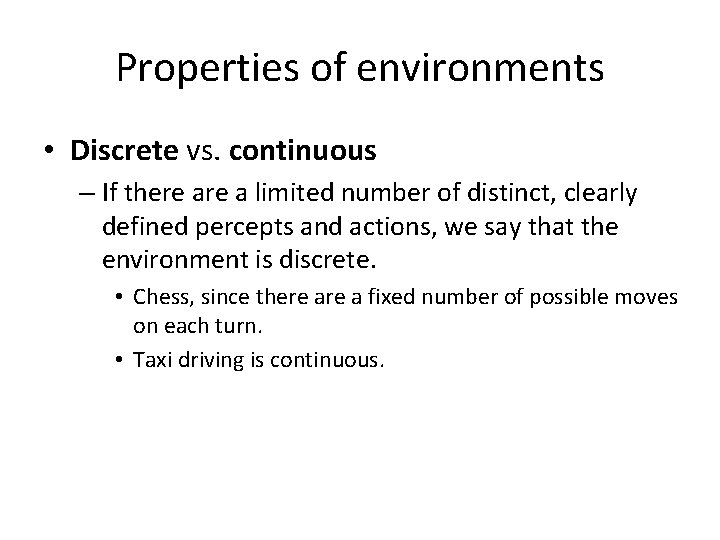 Properties of environments • Discrete vs. continuous – If there a limited number of