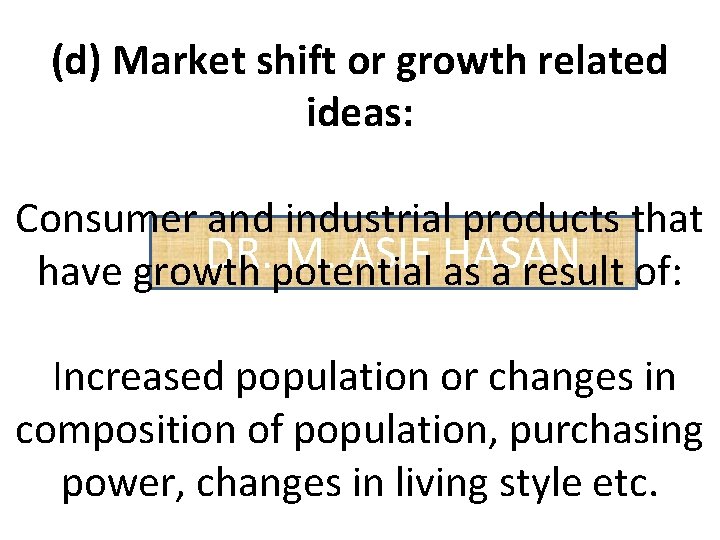 (d) Market shift or growth related ideas: Consumer and industrial products that DR. M.