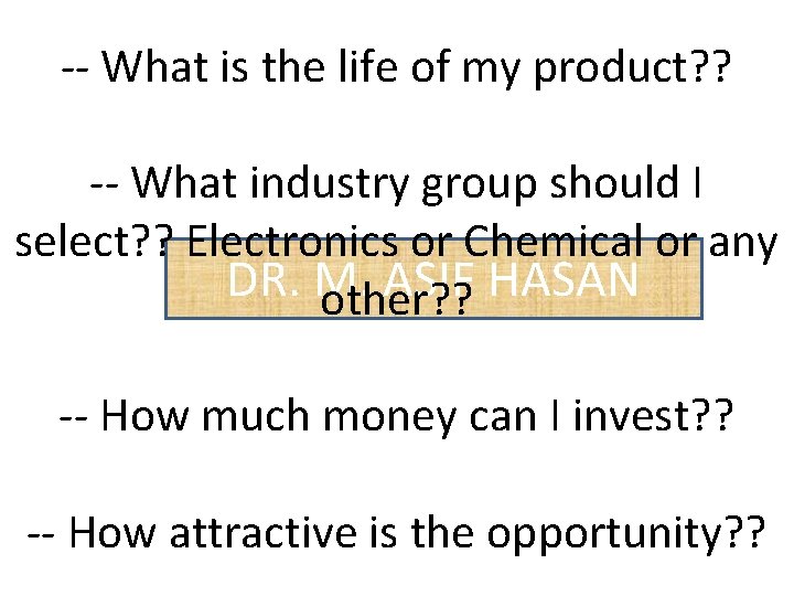 -- What is the life of my product? ? -- What industry group should