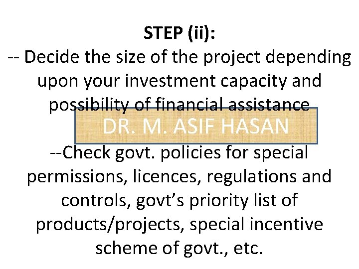 STEP (ii): -- Decide the size of the project depending upon your investment capacity