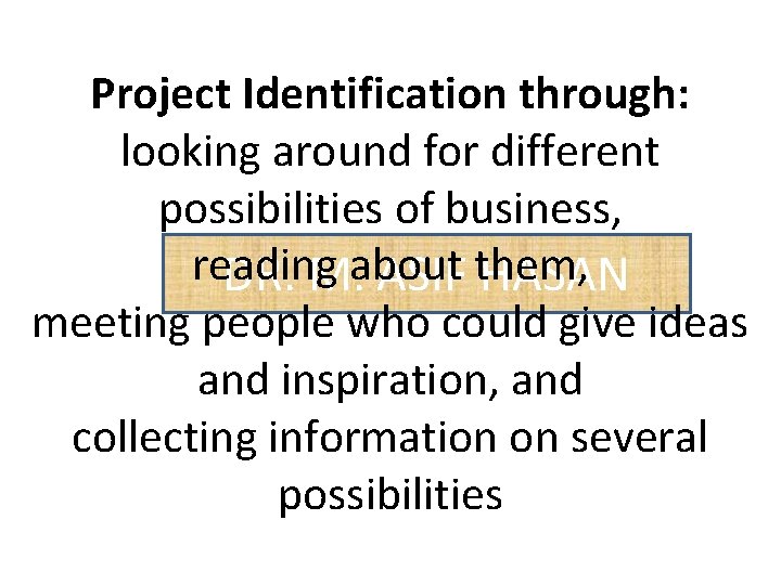 Project Identification through: looking around for different possibilities of business, reading DR. M. about