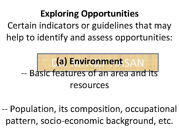 Exploring Opportunities Certain indicators or guidelines that may help to identify and assess opportunities: