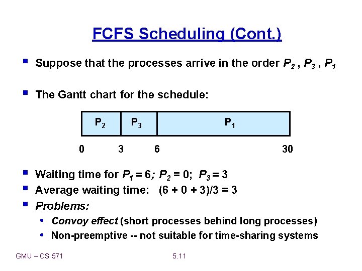 FCFS Scheduling (Cont. ) § Suppose that the processes arrive in the order P