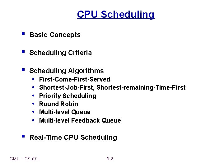 CPU Scheduling § Basic Concepts § Scheduling Criteria § Scheduling Algorithms § • •