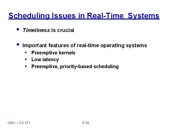 Scheduling Issues in Real-Time Systems § Timeliness is crucial § Important features of real-time