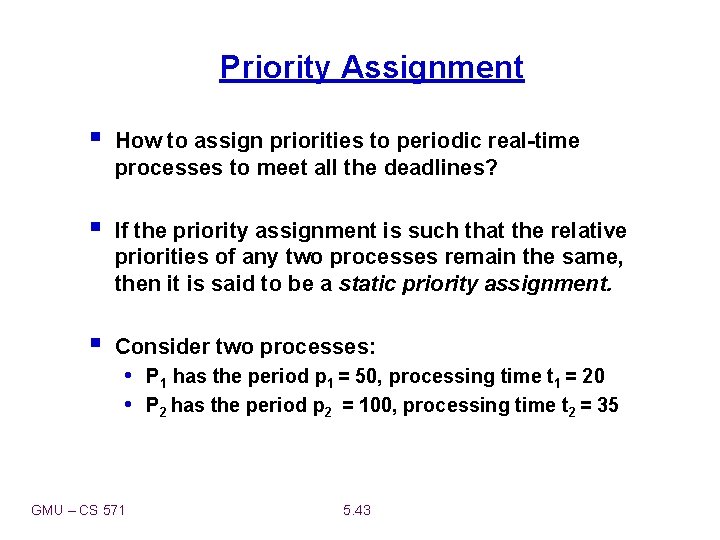 Priority Assignment § How to assign priorities to periodic real-time processes to meet all