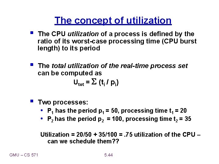 The concept of utilization § The CPU utilization of a process is defined by