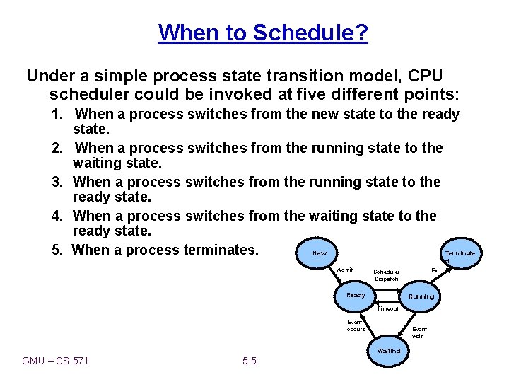When to Schedule? Under a simple process state transition model, CPU scheduler could be