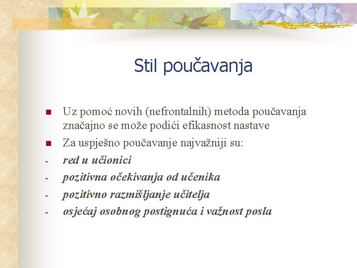 Stil poučavanja n n - Uz pomoć novih (nefrontalnih) metoda poučavanja značajno se može