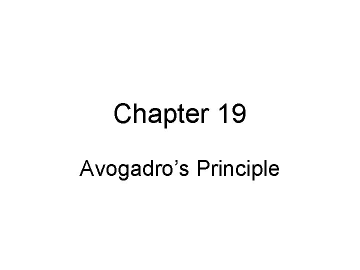 Chapter 19 Avogadro’s Principle 