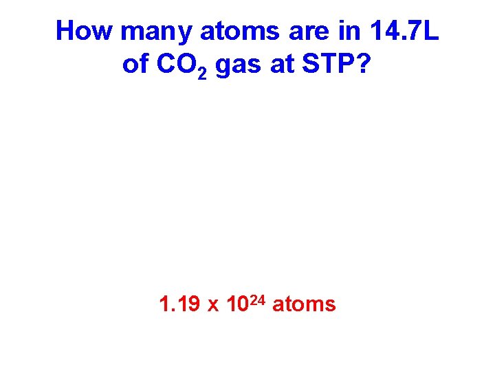 How many atoms are in 14. 7 L of CO 2 gas at STP?