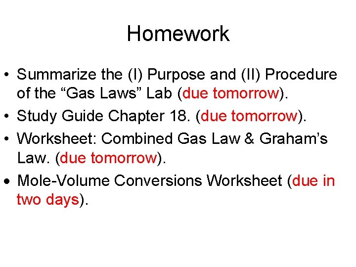 Homework • Summarize the (I) Purpose and (II) Procedure of the “Gas Laws” Lab