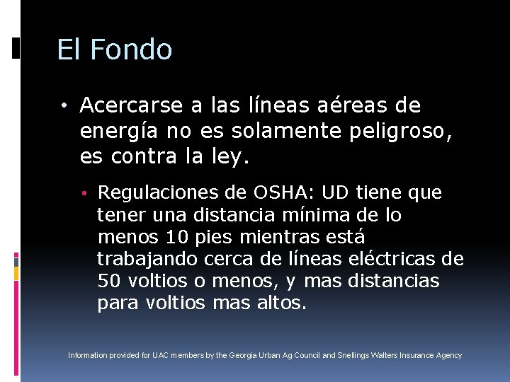 El Fondo • Acercarse a las líneas aéreas de energía no es solamente peligroso,