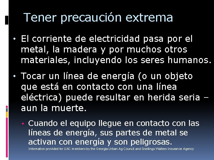 Tener precaución extrema • El corriente de electricidad pasa por el metal, la madera