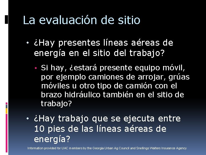 La evaluación de sitio • ¿Hay presentes líneas aéreas de energía en el sitio