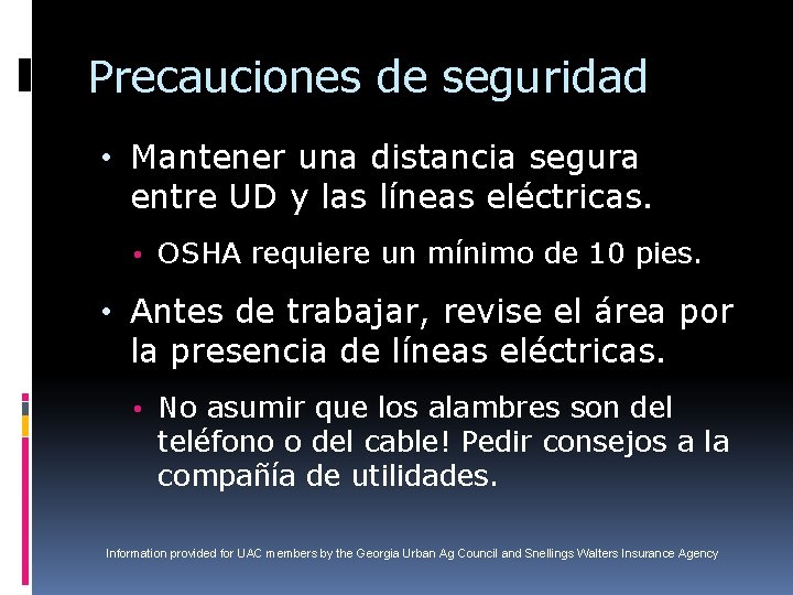 Precauciones de seguridad • Mantener una distancia segura entre UD y las líneas eléctricas.