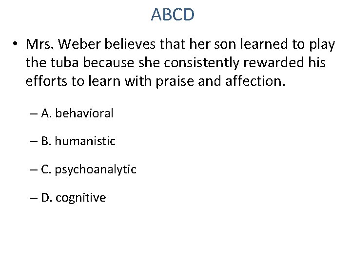 ABCD • Mrs. Weber believes that her son learned to play the tuba because