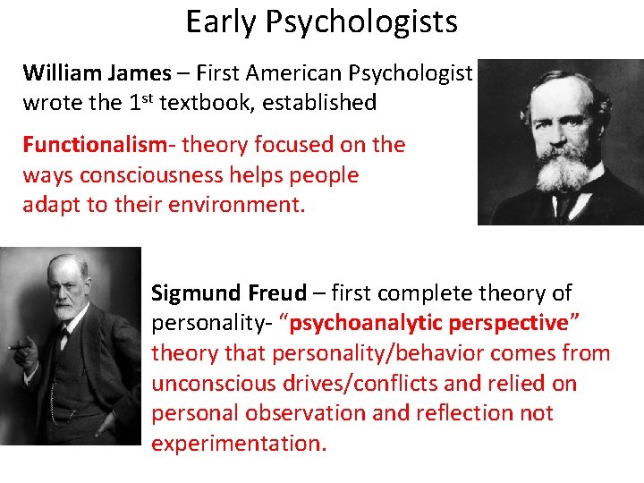 Early Psychologists William James – First American Psychologist wrote the 1 st textbook, established
