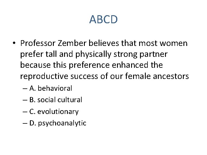 ABCD • Professor Zember believes that most women prefer tall and physically strong partner