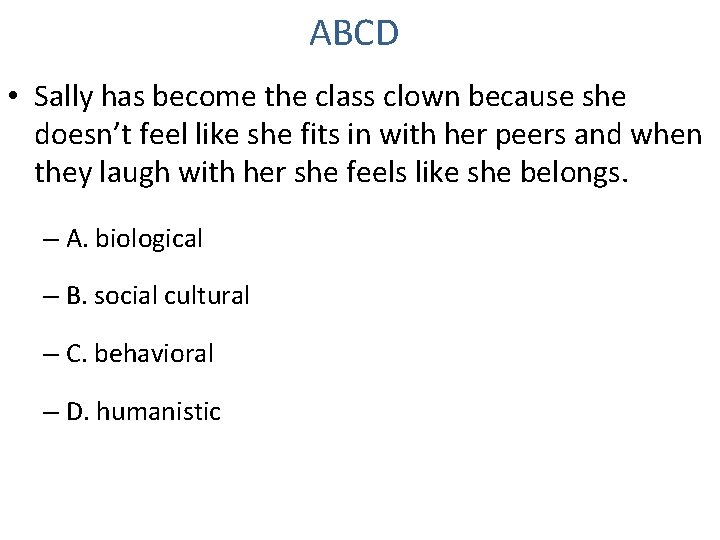 ABCD • Sally has become the class clown because she doesn’t feel like she