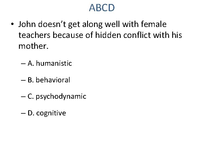ABCD • John doesn’t get along well with female teachers because of hidden conflict