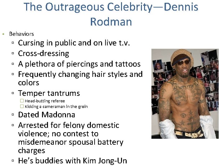 The Outrageous Celebrity—Dennis Rodman • Behaviors Cursing in public and on live t. v.