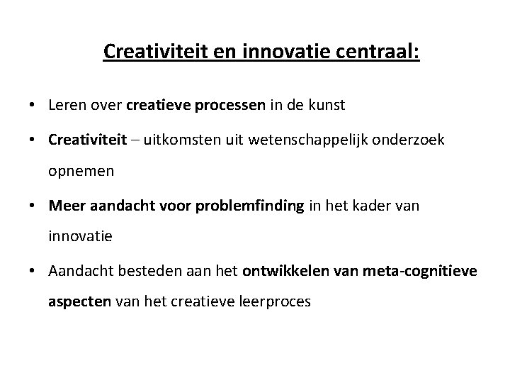 Creativiteit en innovatie centraal: • Leren over creatieve processen in de kunst • Creativiteit