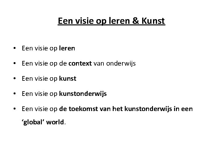 Een visie op leren & Kunst • Een visie op leren • Een visie