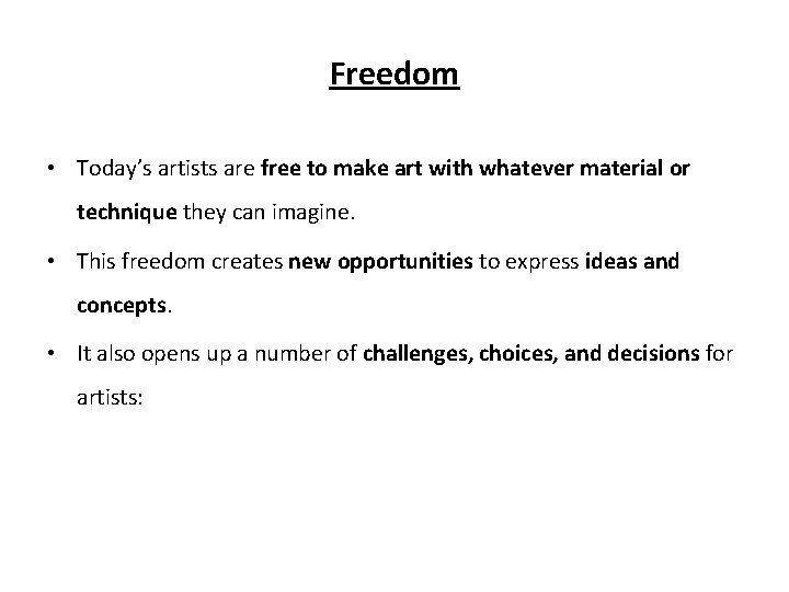 Freedom • Today’s artists are free to make art with whatever material or technique