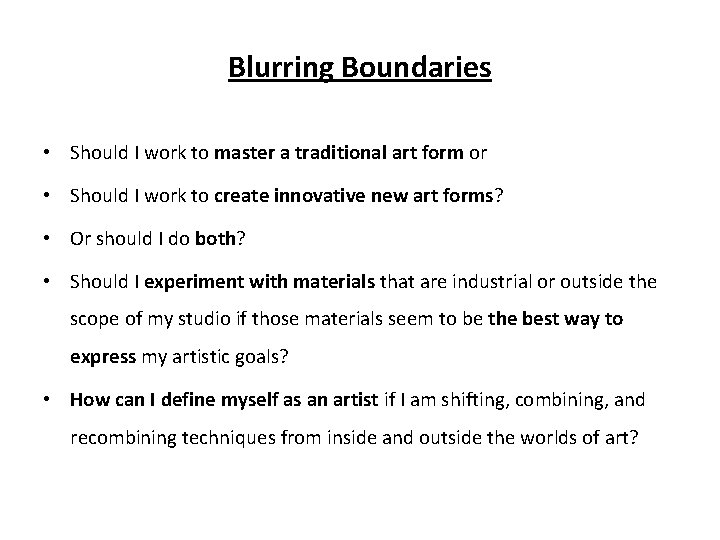 Blurring Boundaries • Should I work to master a traditional art form or •