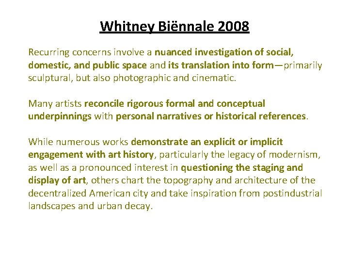 Whitney Biënnale 2008 Recurring concerns involve a nuanced investigation of social, domestic, and public