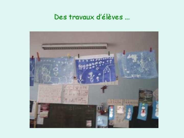 Des travaux d’élèves. . . 