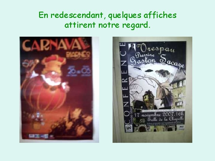 En redescendant, quelques affiches attirent notre regard. 