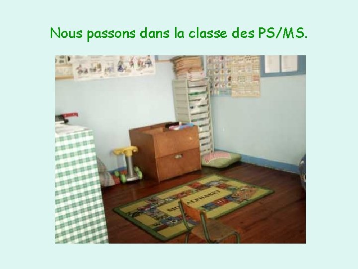 Nous passons dans la classe des PS/MS. 