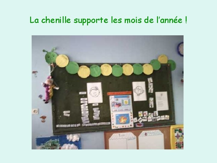 La chenille supporte les mois de l’année ! 