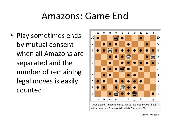 Amazons: Game End • Play sometimes ends by mutual consent when all Amazons are