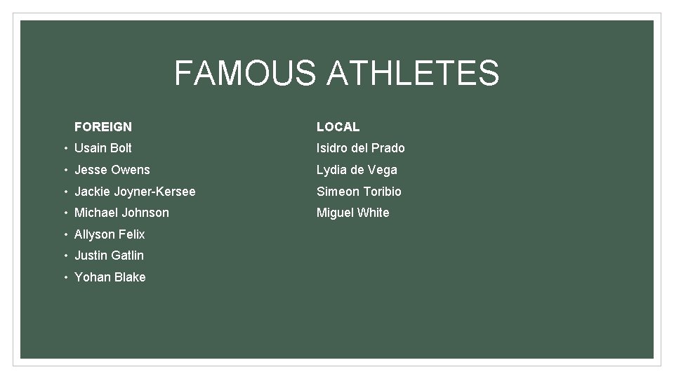 FAMOUS ATHLETES FOREIGN LOCAL • Usain Bolt Isidro del Prado • Jesse Owens Lydia