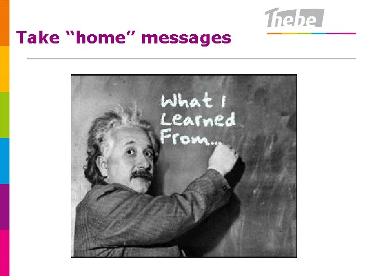 Take “home” messages 