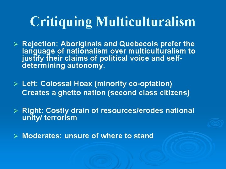 Critiquing Multiculturalism Ø Rejection: Aboriginals and Quebecois prefer the language of nationalism over multiculturalism