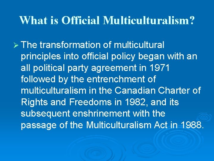 What is Official Multiculturalism? Ø The transformation of multicultural principles into official policy began