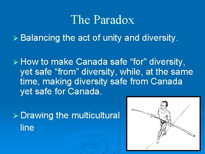 The Paradox Ø Balancing the act of unity and diversity. Ø How to make